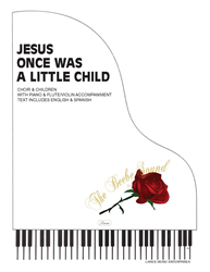 JESUS ONCE WAS A LITTLE CHILD ~ SATB & CHILDREN w/piano & flute acc 